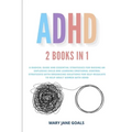ADHD: A Radical Guide and Essential Strategies for Raising an Explosive Child and Learning Emotional Control Strategies with