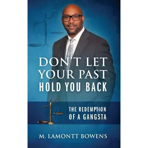 Don't Let Your Past Hold You Back: The Redemption of a Gangsta