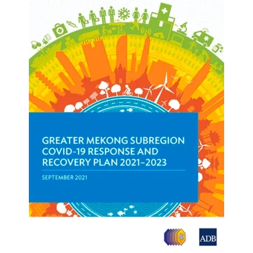 Greater Mekong Subregion Covid-19 Response and Recovery Plan 2021-2023