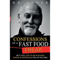 CONFESSIONS of a FAST FOOD FREAK: (But I still lost 40 lbs in 90 days eating at McDonalds 90% of the time)
