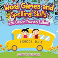 Word Games and Spelling Skills 2nd Grade Phonics Edition