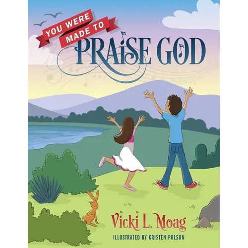 You Were Made To Praise God