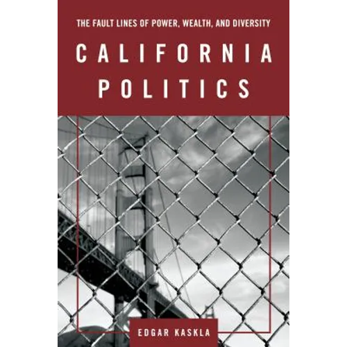 California Politics: The Fault Lines of Power, Wealth, and Diversity