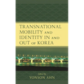 Transnational Mobility and Identity in and Out of Korea