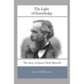 The Light of Knowledge: The Story of James Clerk Maxwell