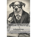Eloquently Barking: Anecdotes, thoughts & observations.