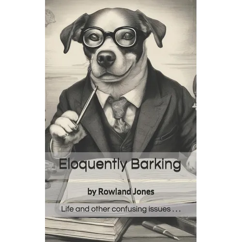 Eloquently Barking: Anecdotes, thoughts & observations.