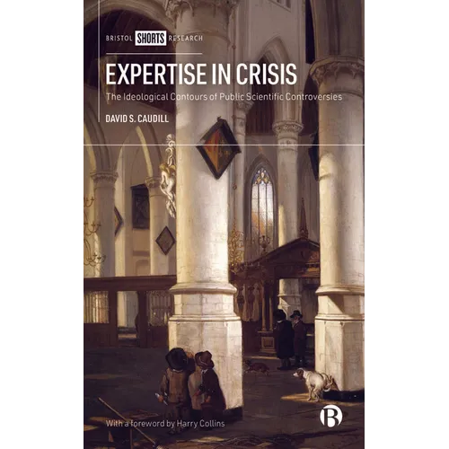 Expertise in Crisis: The Ideological Contours of Public Scientific Controversies