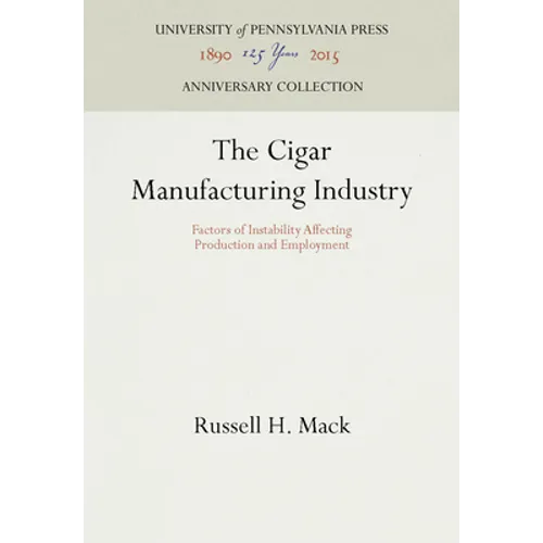 The Cigar Manufacturing Industry: Factors of Instability Affecting Production and Employment