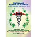 Marijuana Killed My Cancer and is keeping me cancer free: Step-by-step guide how to kill your cancer with cannabis The healing miracle of CBD plus THC