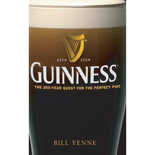 Guinness: The 250 Year Quest for the Perfect Pint