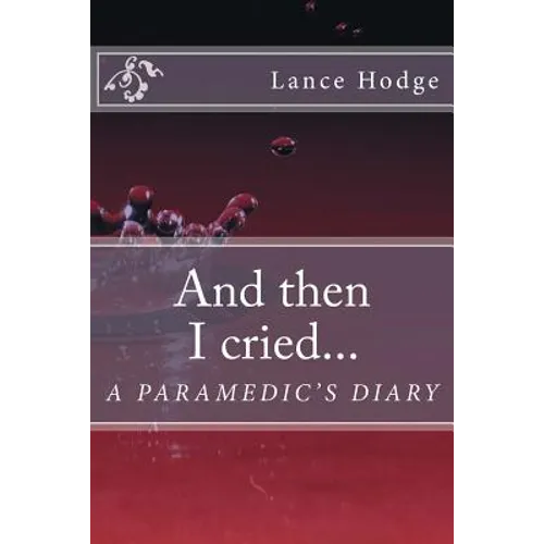 And then I cried... A Paramedic's Diary