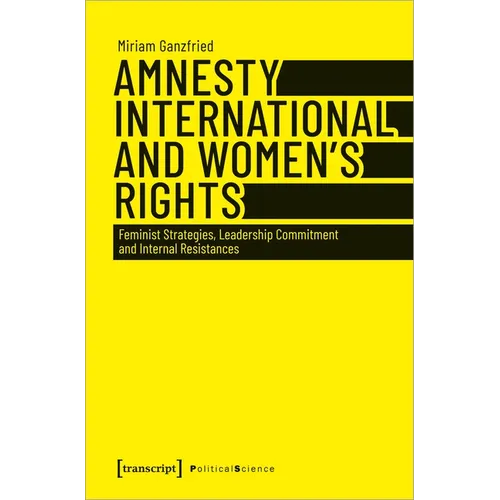 Amnesty International and Women's Rights: Feminist Strategies, Leadership Commitment and Internal Resistances