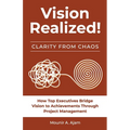 Vision Realized!: How top executives bridge vision to achievement through project management