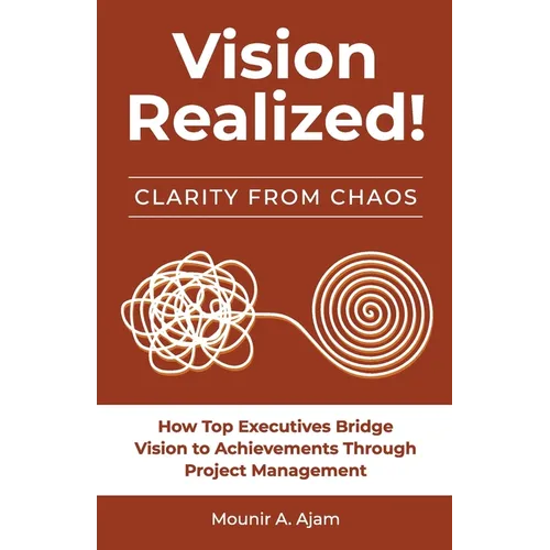 Vision Realized!: How top executives bridge vision to achievement through project management