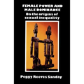 Female Power and Male Dominance: On the Origins of Sexual Inequality
