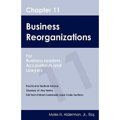 Chapter 11 Business Reorganizations: For Business Leaders, Accountants And Lawyers