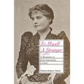 To Myself a Stranger: A Biography of Rose Hawthorne Lathrop
