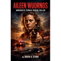 Aileen Wuornos: America's Female Serial Killer