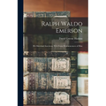 Ralph Waldo Emerson: His Maternal Ancestors, With Some Reminiscences of Him