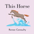 This Horse: A Rhyming Picture Book for 3-7 Year Olds