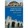 South East Asian Railway Journeys: Bangkok to Singapore