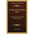 The Sign Of The Buffalo Skull: The Story Of Jim Bridger Frontier Scout