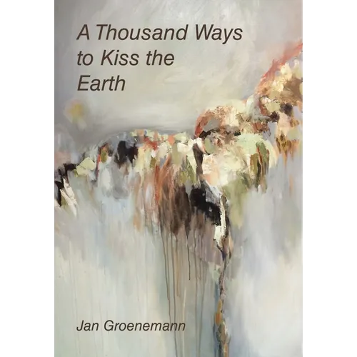 A Thousand Ways to Kiss the Earth