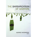 The Barbarization of Warfare