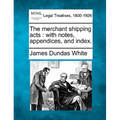The merchant shipping acts: with notes, appendices, and index.