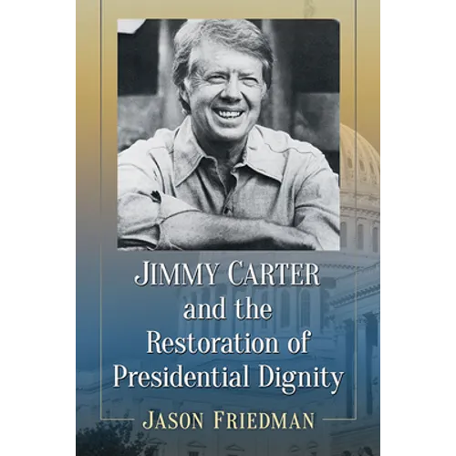 Jimmy Carter and the Restoration of Presidential Dignity