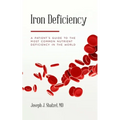 Iron Deficiency: A Patient's Guide to the Most Common Nutrient Deficiency in the World
