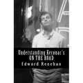 Understanding Kerouac's ON THE ROAD