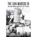 The San Marcos 10: An Antiwar Protest in Texas