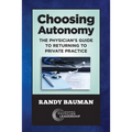 Choosing Autonomy: The Physician's Guide to Returning to Private Practice