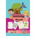 Activity book for kids ages 4-8: Mazes, Dot-to-Dots, Coloring, Word Search, Crossword Puzzles