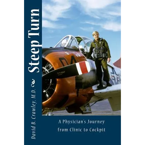 Steep Turn: A Physician's Journey From Clinic to Cockpit