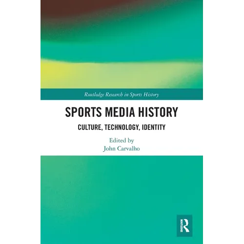 Sports Media History: Culture, Technology, Identity