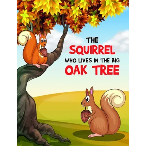 The Squirrel Who Lives in the Big Oak Tree: A Coloring Book