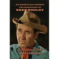An American Cowboy: The Biography of Sheb Wooley