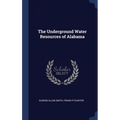 The Underground Water Resources of Alabama