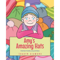 Amy's Amazing Hats: A Book About Friendship, Caring and Kindness