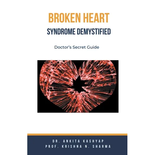 Broken Heart Syndrome Demystified: Doctor's Secret Guide