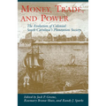 Money, Trade, and Power: The Evolution of Colonial South Carolina's Plantation Society