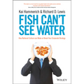 Fish Can't See Water: How National Culture Can Make or Break Your Corporate Strategy
