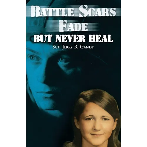 Battle Scars Fade, But Never Heal