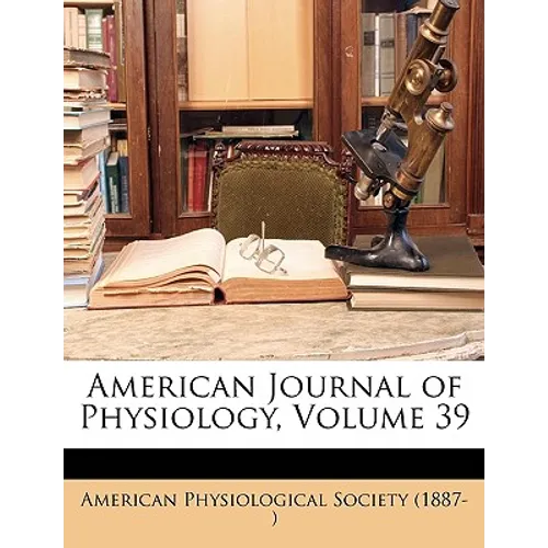 American Journal of Physiology, Volume 39