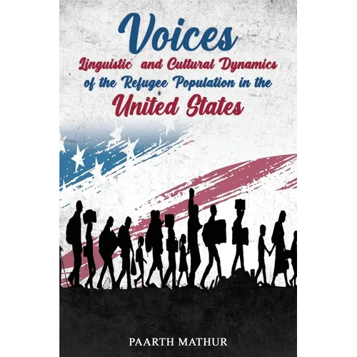 Voices: Linguistic and Cultural Dynamics of Refugee Population in America