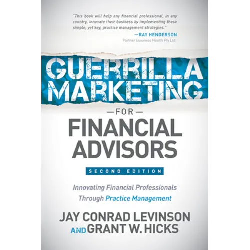 Guerrilla Marketing for Financial Advisors: Transforming Financial Professionals Through Practice Management