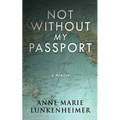 Not Without My Passport: A Memoir